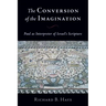 Conversion of the Imagination: Paul as Interpreter of Israel's Scripture