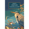 Guilty Creatures: A Menagerie of Mysteries