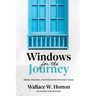 Windows for the Journey: Prose, Prayers, and Poems for the Daily Walk