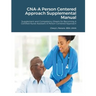 CNA-A Person Centered Approach Supplemental Manual: Supplement and Competency Sheets for Becoming A Certified Nurse Assistant-A Person-Centered Approa