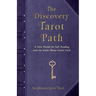 The Discovery Tarot Path: A New Model for Self-Reading with the Rider-Waite-Smith Deck