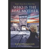 And...Who Is The Real Mother?: Book One