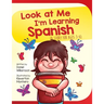 Look At Me I'm Learning Spanish: A Story For Ages 3-6