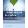Gospel-Centered Counseling: How Christ Changes Lives