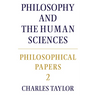 Philosophical Papers: Volume 2, Philosophy and the Human Sciences