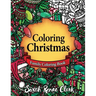 Coloring Christmas: A Christmas Coloring Book for the whole family!