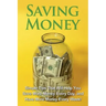 Saving Money: Simple tips that will help you save more money every day, and have more money every week!