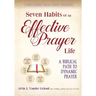 Seven Habits of an Effective Prayer Life: A Nine Session Small Group Experience