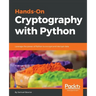 Hands-On Cryptography with Python: Leverage the power of Python to encrypt and decrypt data
