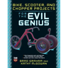 Bike, Scooter, and Chopper Projects for the Evil Genius
