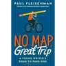 No Map, Great Trip: A Young Writer's Road to Page One