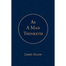 As a Man Thinketh