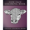 Cow Face: A Stress Relief Adult Coloring Book Containing 30 Pattern Coloring Pages