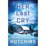Her Last Cry: A totally nail-biting and absolutely gripping crime thriller