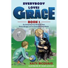 Everybody Loves Grace: An Amazing True Story of How Grace Brings Love to Everyone She Meets