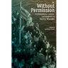 Without Permission: Conversations, Letters, and Memoirs of Henry Mandel