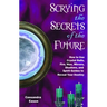Scrying the Secrets of the Future: How to Use Crystal Ball, Fire, Wax, Mirrors, Shadows, and Spirit Guides to Reveal Your Destiny