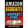 Amazon Associates: Complete Guide: Make Money Online with Amazon Associates: The Amazon Associates Bible: A Step-By-Step Guide on Amazon
