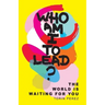 Who Am I to Lead?: The World Is Waiting for You