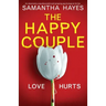 The Happy Couple: An absolutely unputdownable and gripping psychological thriller