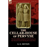 The Cellar-House of Pervyse: The Incredible Account of Two Nurses on the Western Front During the Great War