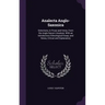 Analecta Anglo-Saxonica: Selections, in Prose and Verse, From the Anglo-Saxon Literature: With an Introductory Ethnological Essay, and Notes, C