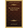 The Life of George Rogers Clark