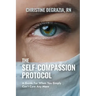 The Self-Compassion Protocol: A Guide For When You Simply Can't Care Any More