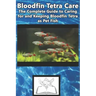 Bloodfin Tetra Care: The Complete Guide to Caring for and Keeping Bloodfin Tetra as Pet Fish