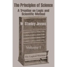 The Principles of Science: A Treatise on Logic and Scientific Method (Volume I)