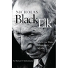 Nicholas Black Elk: Medicine Man, Missionary, Mystic