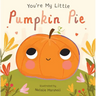 You're My Little Pumpkin Pie