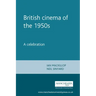 British Cinema in the 1950s: A Celebration