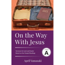 On the Way with Jesus: Cycle A Sermons for Lent and Easter Based on the Gospel Texts