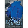 The Art of Facing Your Fears: A Life Coaching Guide