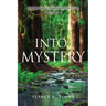 Into Mystery: Finding The Headwaters Of Scripture, Volume 1