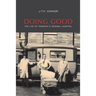 Doing Good: The Life of Toronto's General Hospital