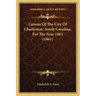Census Of The City Of Charleston, South Carolina, For The Year 1861 (1861)