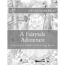 A Fairytale Adventure: Greyscale Adult Colouring Book