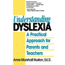 Understanding Dyslexia: A Practical Approach for Parents and Teachers