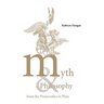 Myth and Philosophy from the Presocratics to Plato