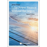 Solar Power Finance Without the Jargon: Second Edition