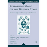 Performing Magic on the Western Stage: From the Eighteenth Century to the Present