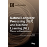 Natural Language Processing (NLP) and Machine Learning (ML): Theory and Applications