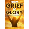 From Grief To Glory