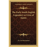 The Early South English Legendary or Lives of Saints