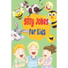 Silly Jokes for Kids: The Big book of Best Jokes for kids