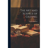 The Art and Science of Gilding;