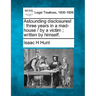Astounding disclosures!: three years in a mad-house / by a victim; written by himself.