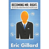 Becoming Mr. Right: Steps You Can Take to Become the Best Version of Yourself for Yourself